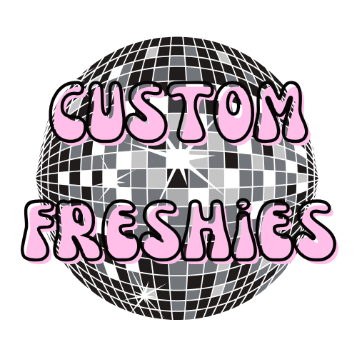 Custom Made Freshies