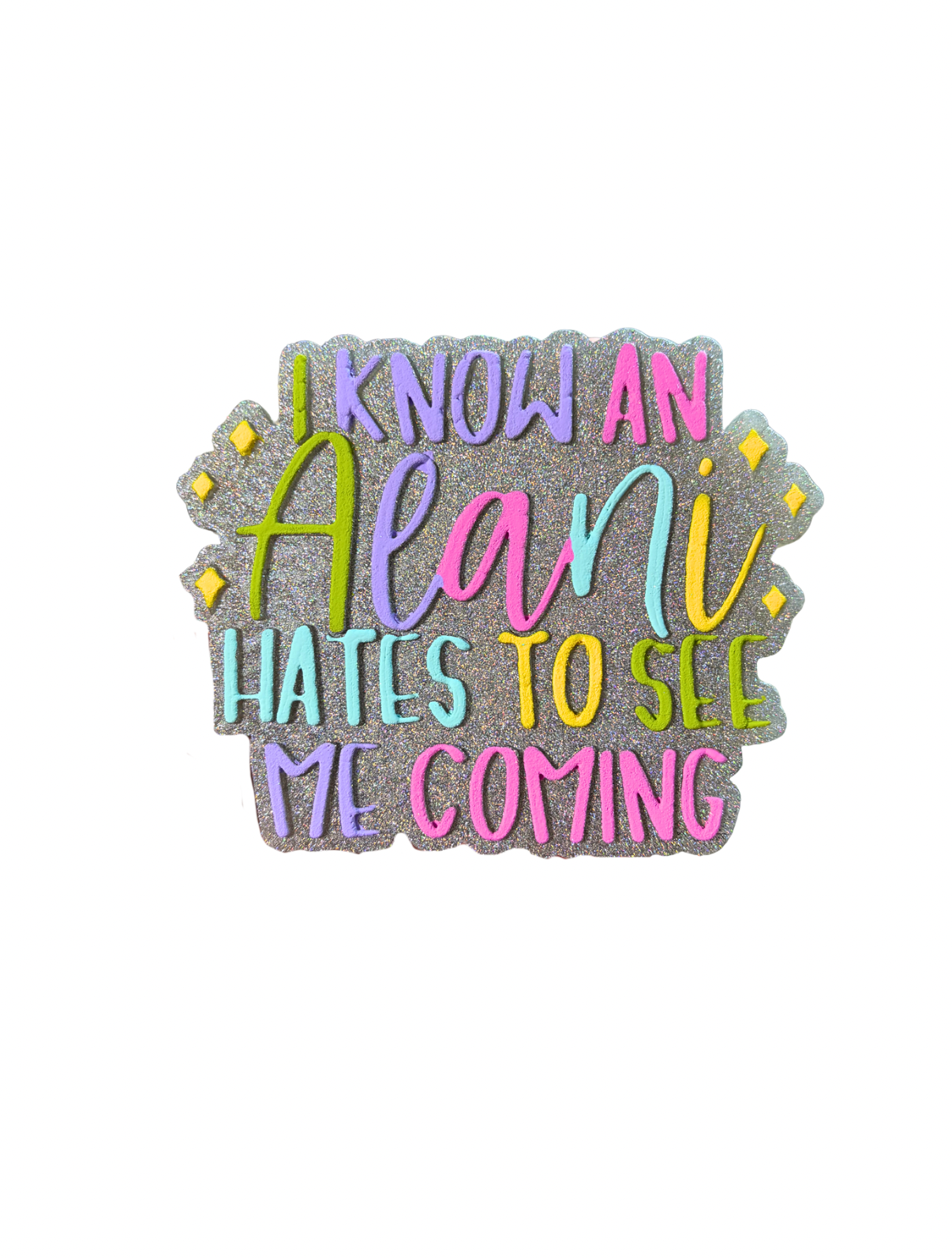 know an alani hates to see me